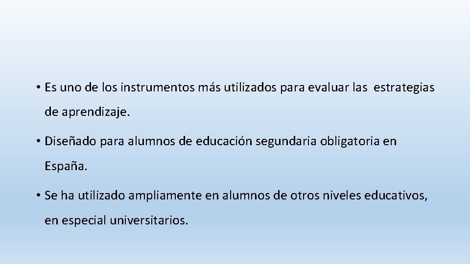 • Es uno de los instrumentos más utilizados para evaluar las estrategias de • Es uno de los instrumentos más utilizados para evaluar las estrategias de