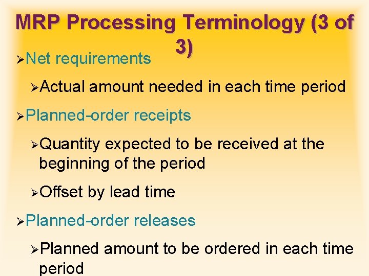 MRP Processing Terminology (3 of 3) ØNet requirements ØActual amount needed in each time