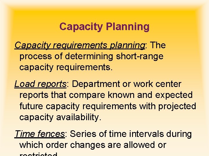 Capacity Planning Capacity requirements planning: The process of determining short-range capacity requirements. Load reports: