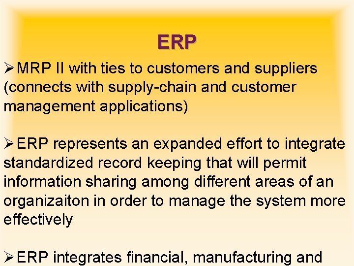 ERP ØMRP II with ties to customers and suppliers (connects with supply-chain and customer