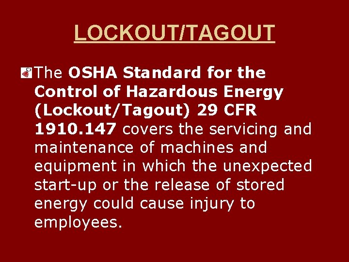 LOCKOUT/TAGOUT The OSHA Standard for the Control of Hazardous Energy (Lockout/Tagout) 29 CFR 1910.