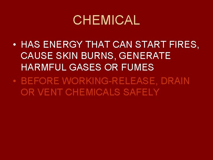 CHEMICAL • HAS ENERGY THAT CAN START FIRES, CAUSE SKIN BURNS, GENERATE HARMFUL GASES