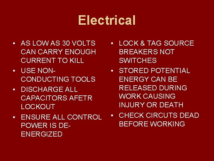 Electrical • AS LOW AS 30 VOLTS CAN CARRY ENOUGH CURRENT TO KILL •