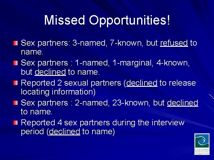 Missed Opportunities! Sex partners: 3 -named, 7 -known, but refused to name. Sex partners