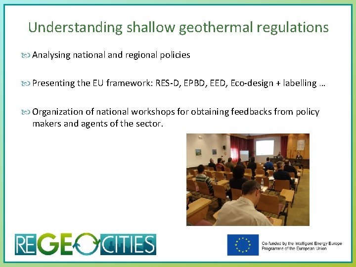 Understanding shallow geothermal regulations Analysing national and regional policies Presenting the EU framework: RES-D,