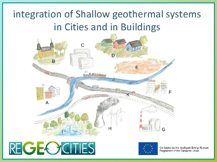 integration of Shallow geothermal systems in Cities and in Buildings 