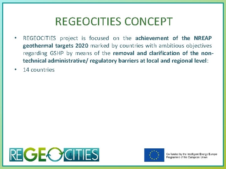 REGEOCITIES CONCEPT • REGEOCITIES project is focused on the achievement of the NREAP geothermal