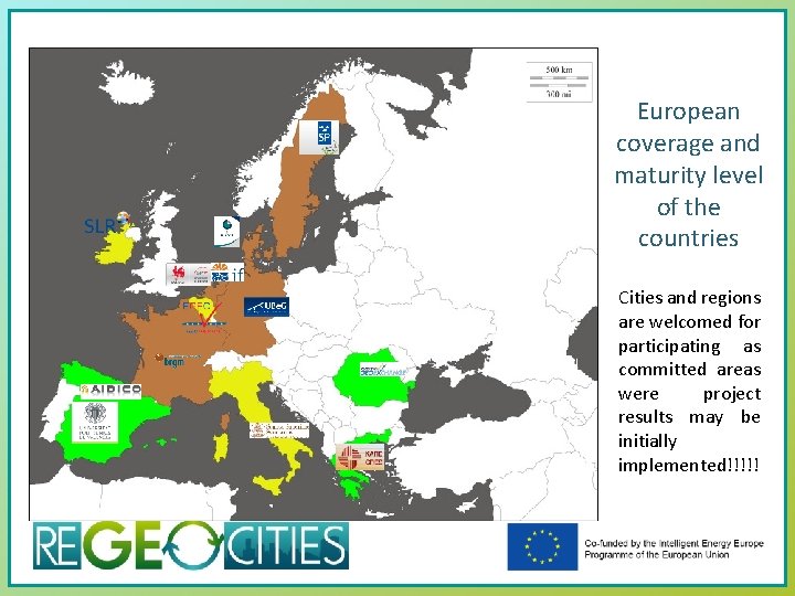 European coverage and maturity level of the countries Cities and regions are welcomed for