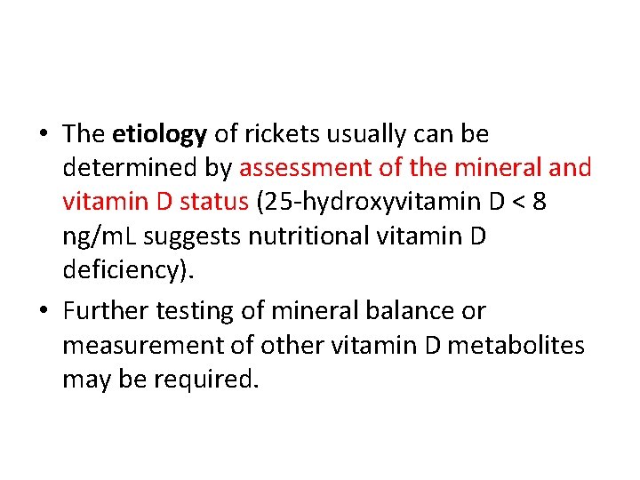  • The etiology of rickets usually can be determined by assessment of the