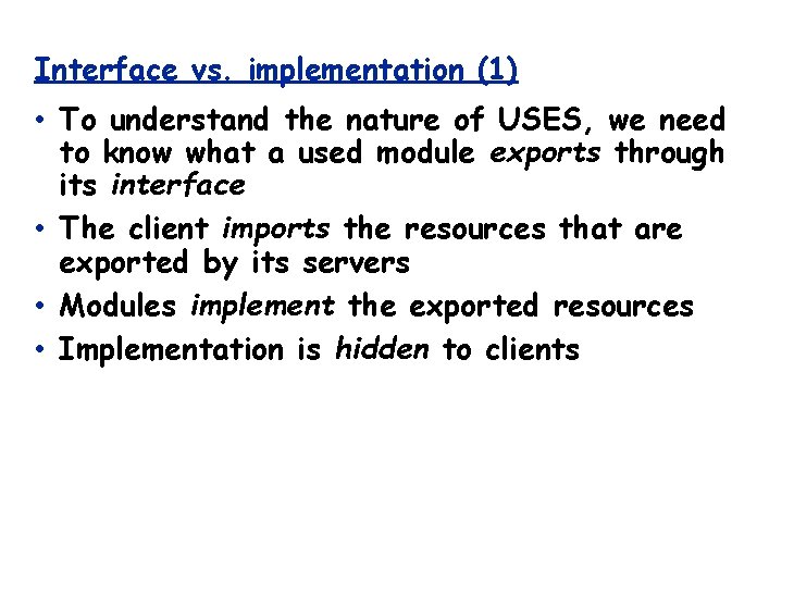 Interface vs. implementation (1) • To understand the nature of USES, we need to