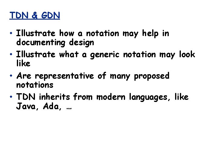 TDN & GDN • Illustrate how a notation may help in documenting design •