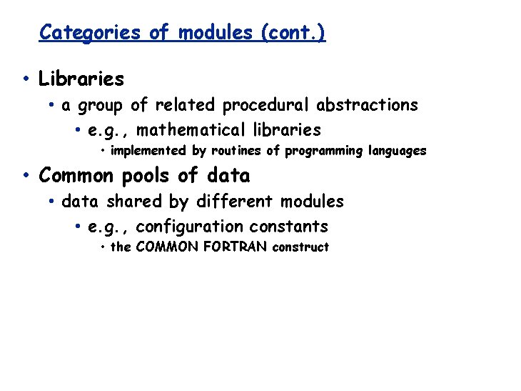 Categories of modules (cont. ) • Libraries • a group of related procedural abstractions