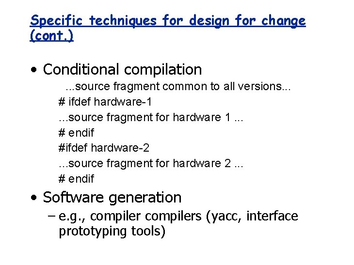 Specific techniques for design for change (cont. ) • Conditional compilation. . . source