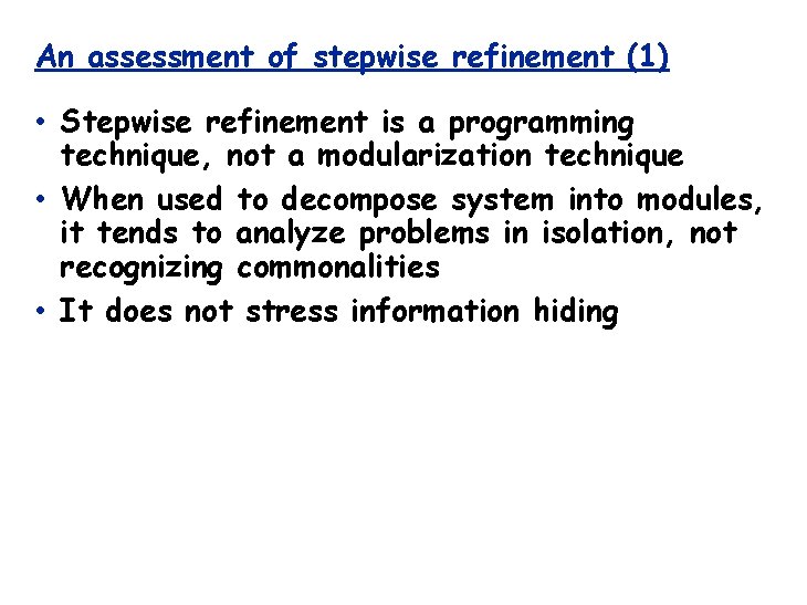 An assessment of stepwise refinement (1) • Stepwise refinement is a programming technique, not