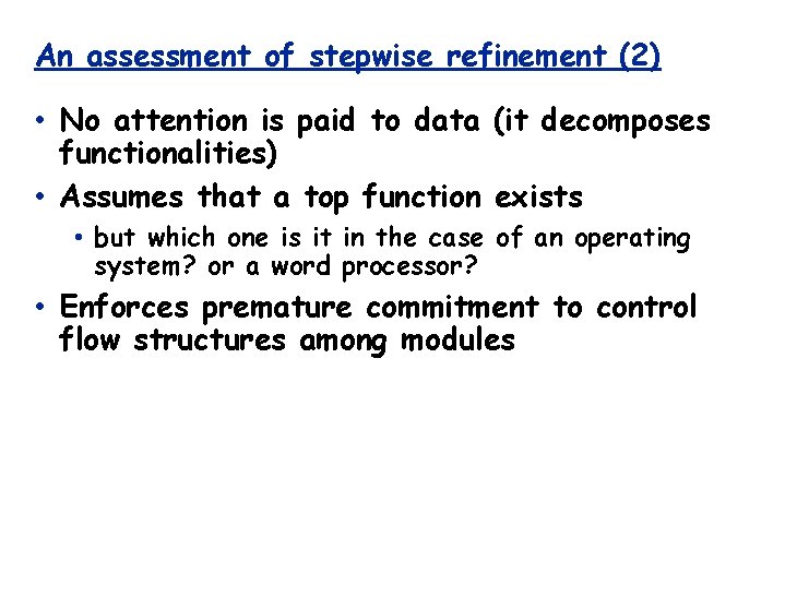 An assessment of stepwise refinement (2) • No attention is paid to data (it
