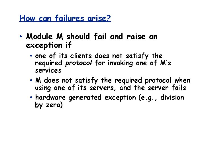 How can failures arise? • Module M should fail and raise an exception if