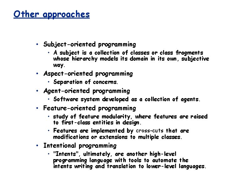 Other approaches • Subject-oriented programming • A subject is a collection of classes or