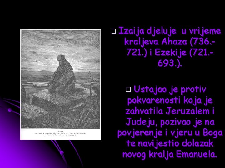 q Izaija djeluje u vrijeme kraljeva Ahaza (736. 721. ) i Ezekije (721. 693.