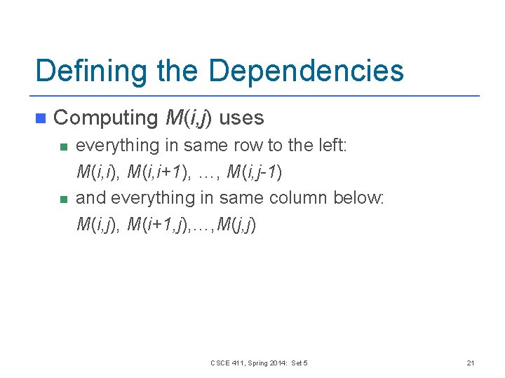 Defining the Dependencies n Computing M(i, j) uses n n everything in same row Defining the Dependencies n Computing M(i, j) uses n n everything in same row