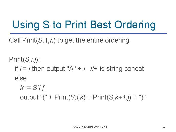 Using S to Print Best Ordering Call Print(S, 1, n) to get the entire Using S to Print Best Ordering Call Print(S, 1, n) to get the entire