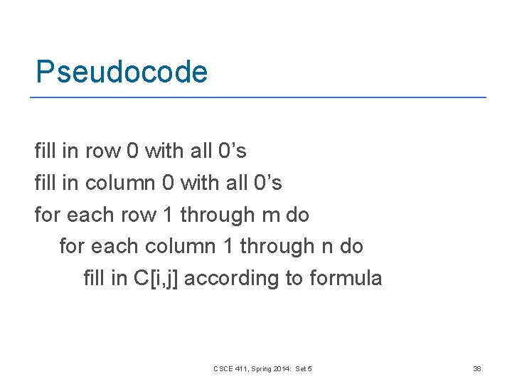 Pseudocode fill in row 0 with all 0’s fill in column 0 with all Pseudocode fill in row 0 with all 0’s fill in column 0 with all