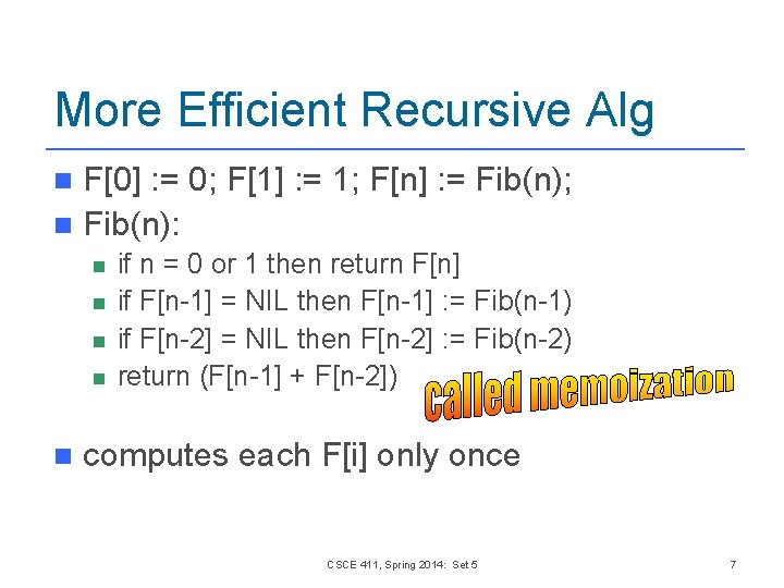 More Efficient Recursive Alg F[0] : = 0; F[1] : = 1; F[n] :