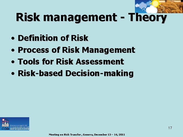 Risk management - Theory • • Definition of Risk Process of Risk Management Tools