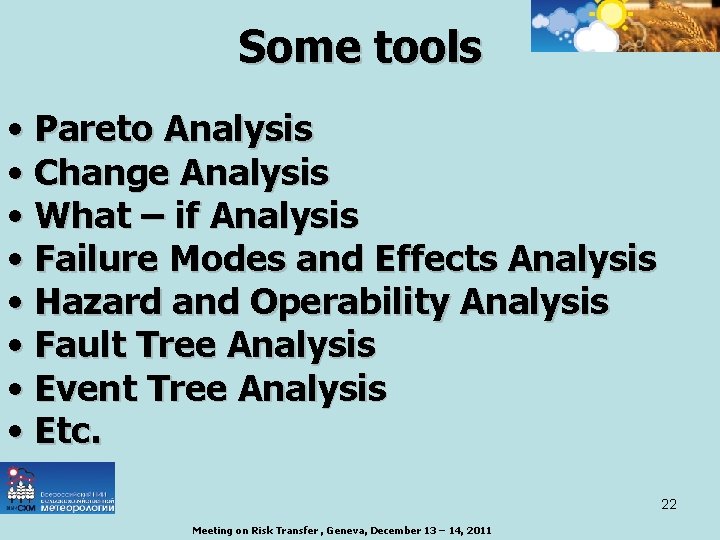 Some tools • Pareto Analysis • Change Analysis • What – if Analysis •