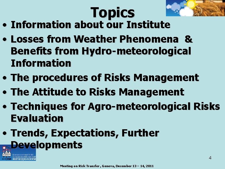 Topics • Information about our Institute • Losses from Weather Phenomena & Benefits from