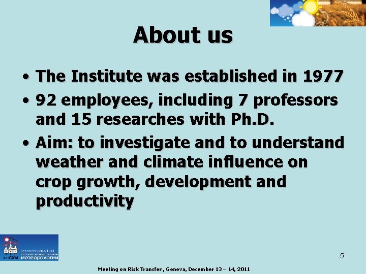 About us • The Institute was established in 1977 • 92 employees, including 7