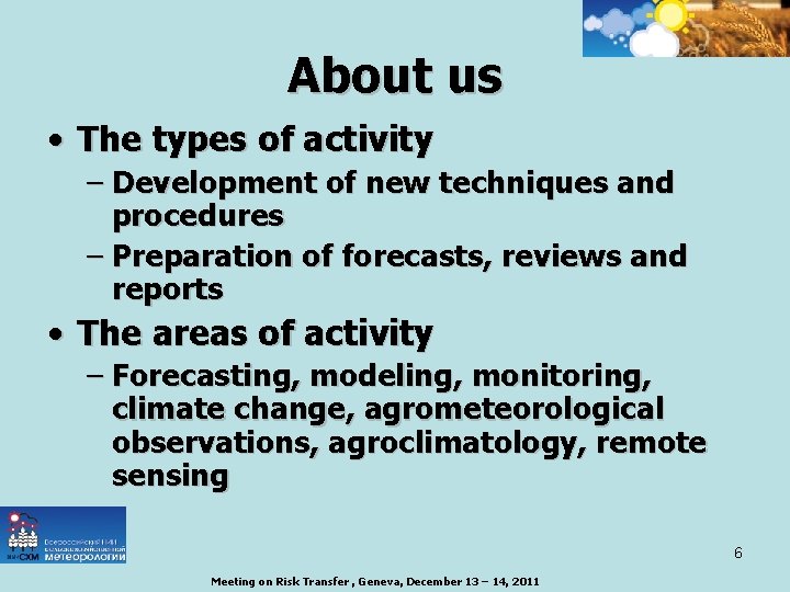 About us • The types of activity – Development of new techniques and procedures