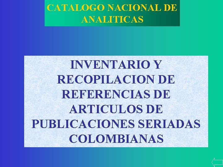 CATALOGO NACIONAL DE ANALITICAS INVENTARIO Y RECOPILACION DE REFERENCIAS DE ARTICULOS DE PUBLICACIONES SERIADAS