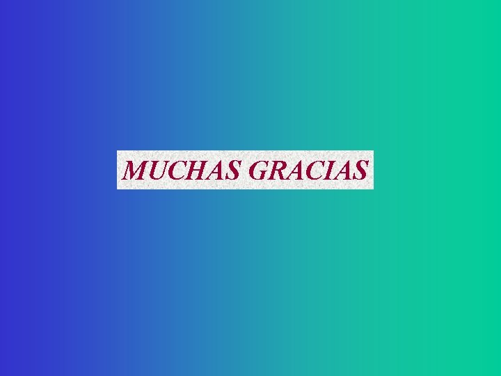 MUCHAS GRACIAS 