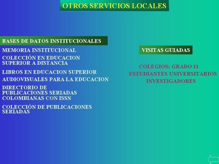 OTROS SERVICIOS LOCALES BASES DE DATOS INSTITUCIONALES MEMORIA INSTITUCIONAL COLECCIÓN EN EDUCACION SUPERIOR A