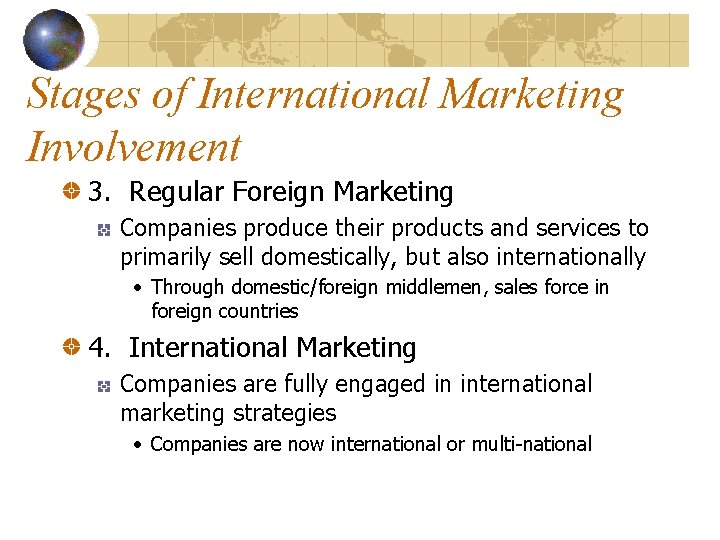 Stages of International Marketing Involvement 3. Regular Foreign Marketing Companies produce their products and