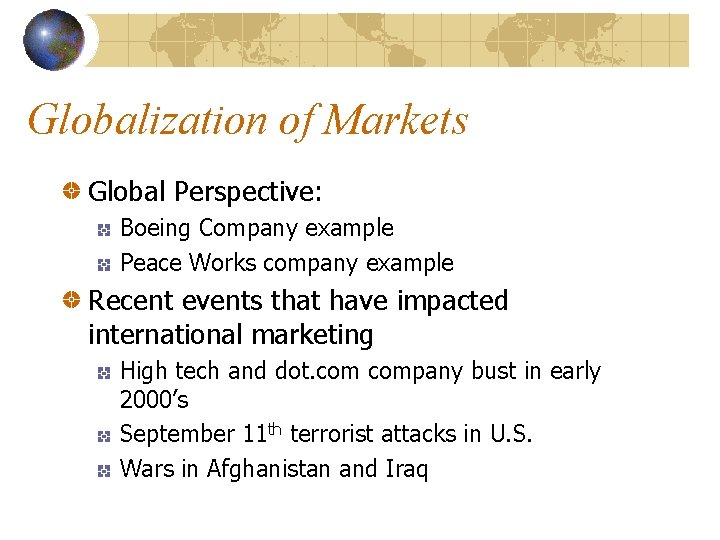 Globalization of Markets Global Perspective: Boeing Company example Peace Works company example Recent events