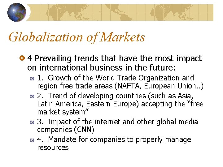Globalization of Markets 4 Prevailing trends that have the most impact on international business