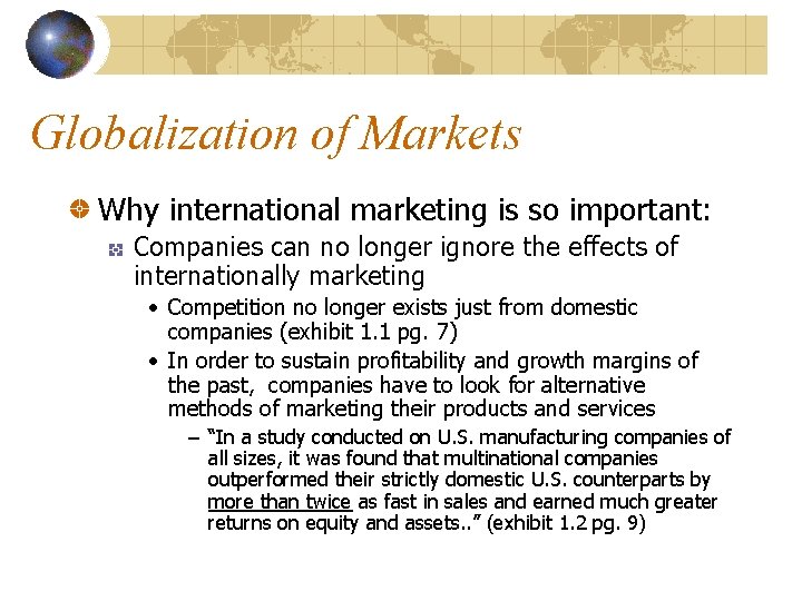 Globalization of Markets Why international marketing is so important: Companies can no longer ignore