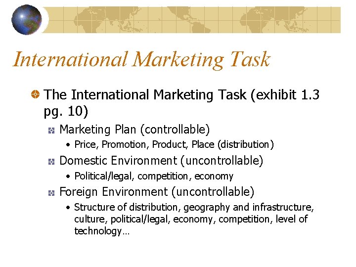 International Marketing Task The International Marketing Task (exhibit 1. 3 pg. 10) Marketing Plan