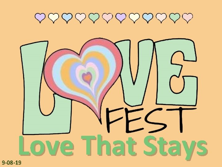 Love That Stays 9 -08 -19 Love That Stays 9 -08 -19