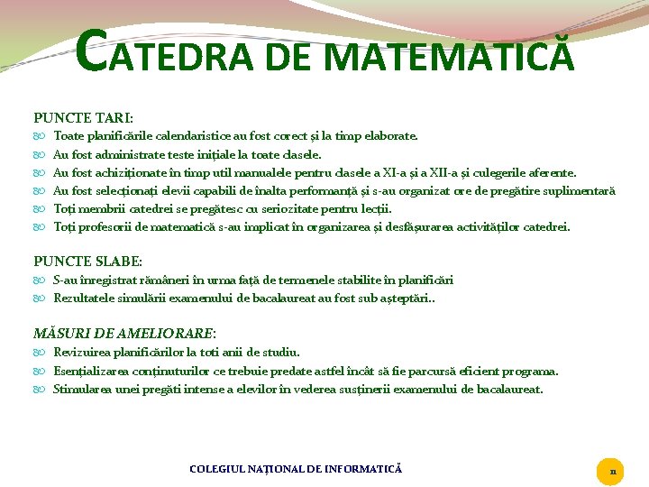 CATEDRA DE MATEMATICĂ PUNCTE TARI: Toate planificările calendaristice au fost corect şi la timp