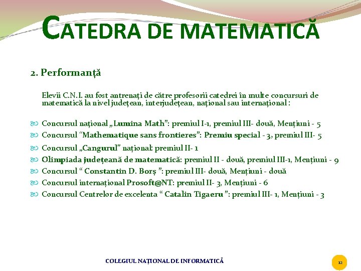 CATEDRA DE MATEMATICĂ 2. Performanţă Elevii C. N. I. au fost antrenaţi de către