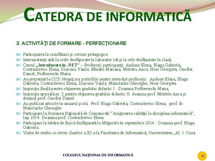 CATEDRA DE INFORMATICĂ 3. ACTIVITĂŢI DE FORMARE - PERFECŢIONARE Participarea la consfătuiri şi cercuri