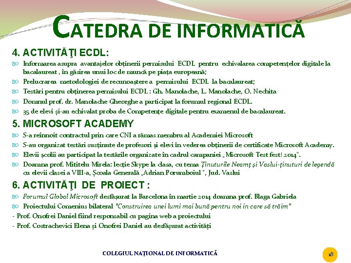 CATEDRA DE INFORMATICĂ 4. ACTIVITĂŢI ECDL: Informarea asupra avantajelor obţinerii permisului ECDL pentru echivalarea