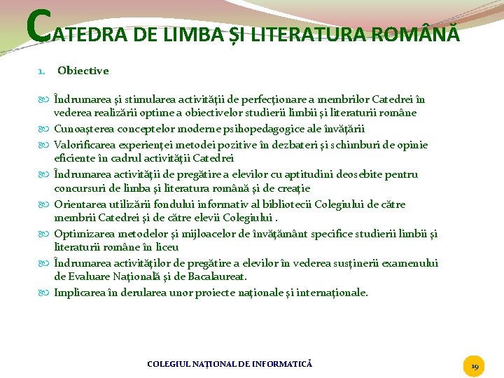 CATEDRA DE LIMBA ȘI LITERATURA ROM NĂ 1. Obiective Îndrumarea şi stimularea activităţii de