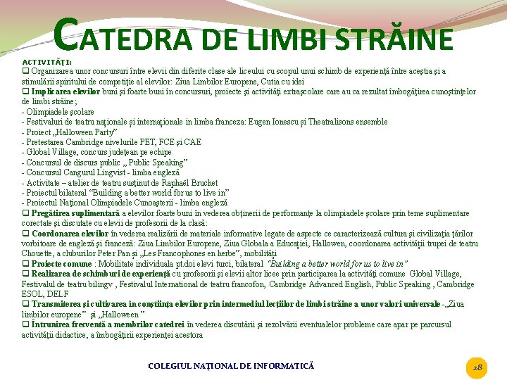 CATEDRA DE LIMBI STRĂINE ACTIVITĂŢI: q Organizarea unor concursuri între elevii din diferite clase