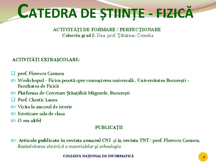 CATEDRA DE ȘTIINȚE - FIZICĂ ACTIVITĂŢI DE FORMARE / PERFECŢIONARE Colocviu grad I: Dna.