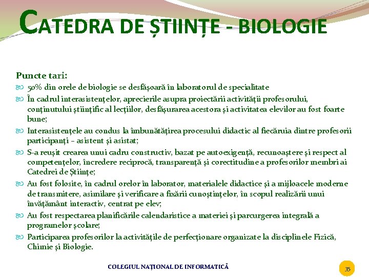 CATEDRA DE ȘTIINȚE - BIOLOGIE Puncte tari: 50% din orele de biologie se desfăşoară