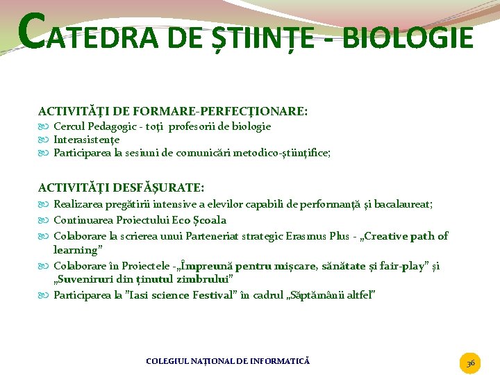 CATEDRA DE ȘTIINȚE - BIOLOGIE ACTIVITĂŢI DE FORMARE-PERFECŢIONARE: Cercul Pedagogic - toţi profesorii de