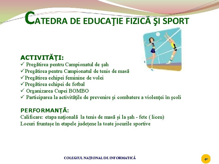 CATEDRA DE EDUCAŢIE FIZICĂ ŞI SPORT ACTIVITĂŢI: ü Pregătirea pentru Campionatul de şah üPregătirea